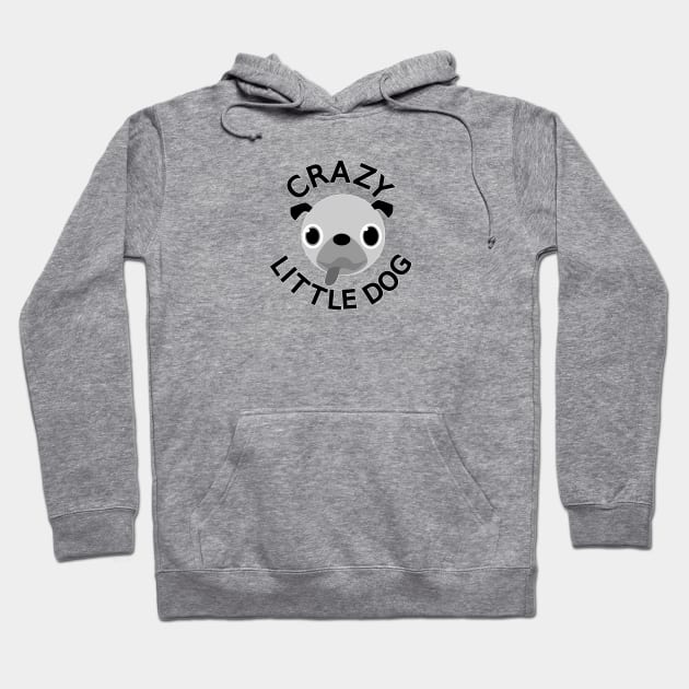 Pug Crazy Little Dog Hoodie by Braznyc